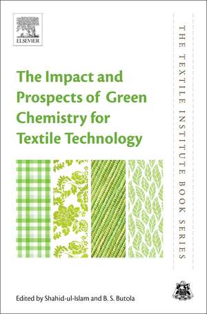 The Impact and Prospects of Green Chemistry for Textile Technology de Shahid Ul Islam