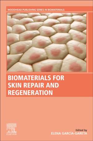 Biomaterials for Skin Repair and Regeneration de Elena Garcia-Gareta