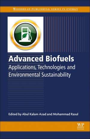 Advanced Biofuels: Applications, Technologies and Environmental Sustainability de Kalam Abul Azad