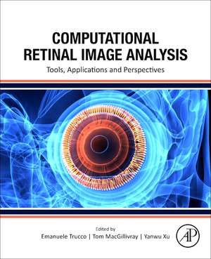 Computational Retinal Image Analysis: Tools, Applications and Perspectives de Emanuele Trucco