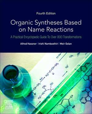 Organic Syntheses Based on Name Reactions: A Practical Encyclopedic Guide to Over 800 Transformations de Alfred Hassner