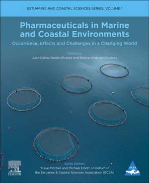 Pharmaceuticals in Marine and Coastal Environments: Occurrence, Effects, and Challenges in a Changing World de Juan Carlos Duran-Alvarez