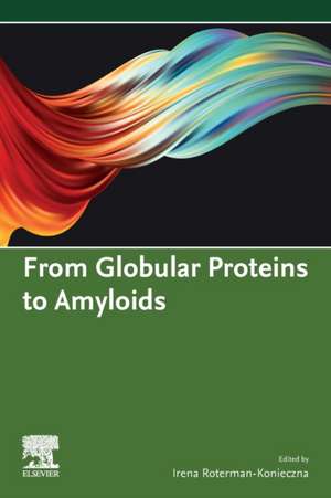 From Globular Proteins to Amyloids de Irena Roterman-Konieczna