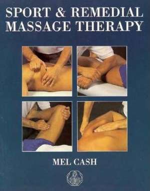 Sport & Remedial Massage Therapy: Power and the People, 1997-1999 de Mel Cash