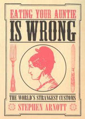 Eating Your Auntie is Wrong de Stephen Arnott