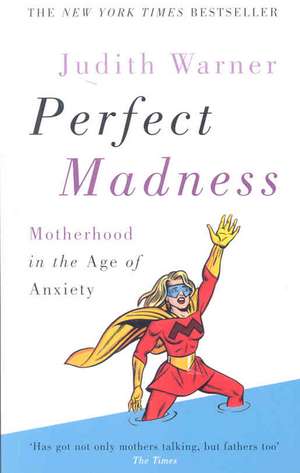 Perfect Madness de Judith Warner