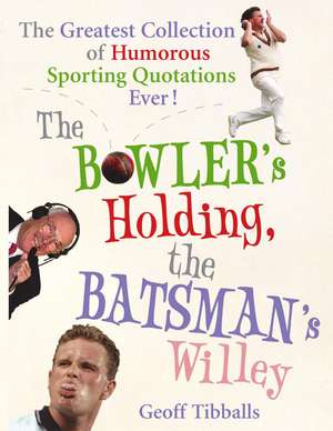 The Bowler's Holding, the Batsman's Willey de Geoff Tibballs