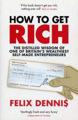 How to Get Rich de Felix Dennis