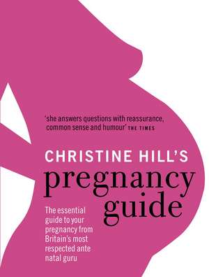 Christine Hill's Pregnancy Guide de Christine Hill