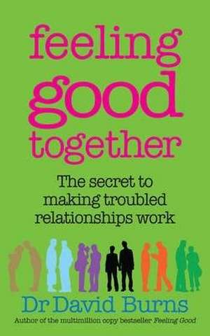 Burns, D: Feeling Good Together de Dr David Burns