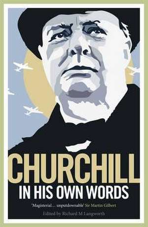 Churchill in His Own Words de Winston S. Churchill