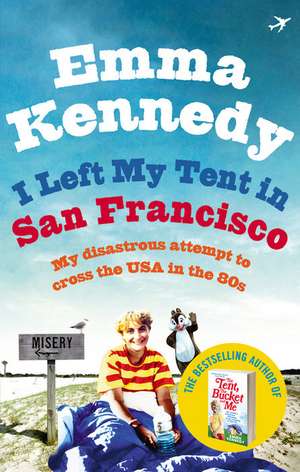 I Left My Tent in San Francisco de Emma Kennedy