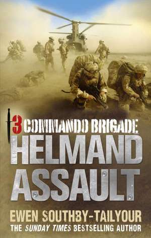 3 Commando Brigade: Helmand Assault de Ewen Southby-Tailyour