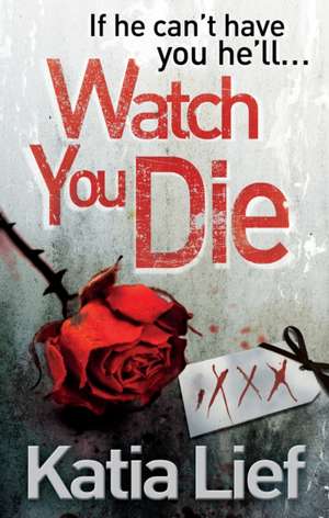 Watch You Die de Katia Lief