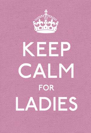 Keep Calm for Ladies de Ebury Press