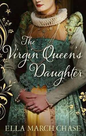 The Virgin Queen's Daughter de Ella March Chase