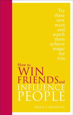 How to Win Friends and Influence People de Dale Carnegie