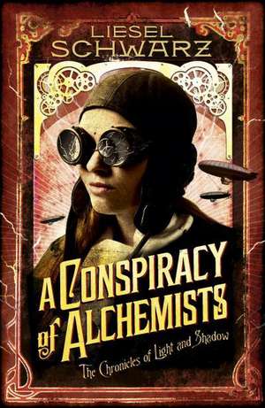 A Conspiracy of Alchemists de Liesel Schwarz