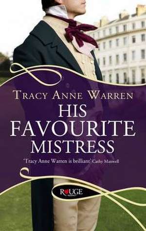 His Favourite Mistress: A Rouge Regency Romance de Tracy Anne Warren