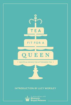 Tea Fit for a Queen de Historic Royal Palaces