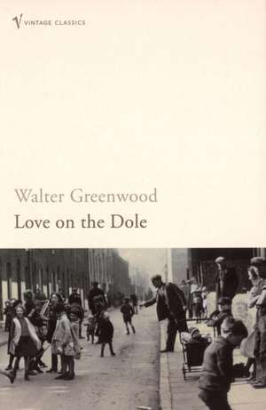 Love On The Dole de Walter Greenwood