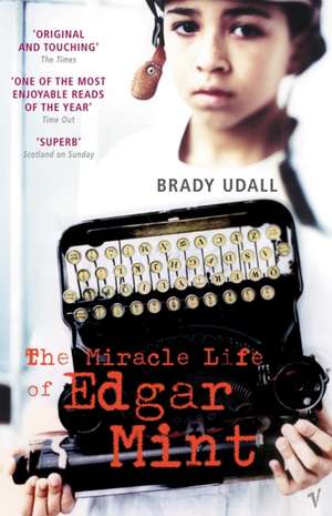 The Miracle Life of Edgar Mint de Brady Udall