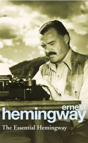 Hemingway, E: Essential Hemingway de Ernest Hemingway