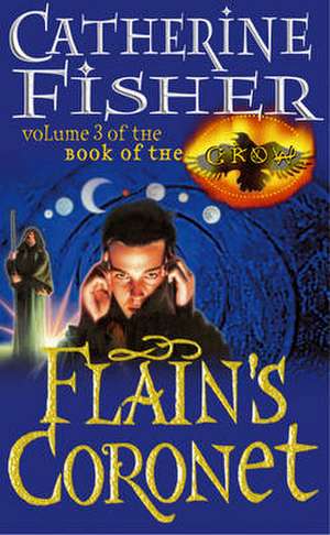 Flain's Coronet: Book of the Crow 3 de Catherine Fisher