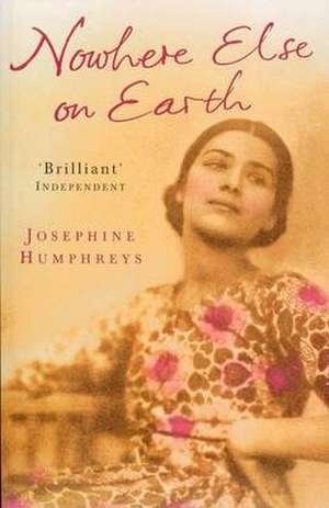 Nowhere Else on Earth de Josephine Humphreys