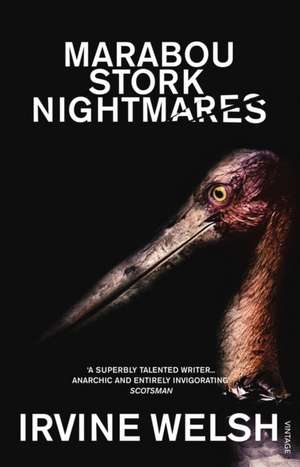 Marabou Stork Nightmares de Irvine Welsh