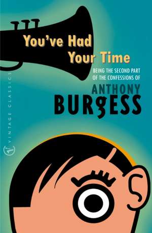 You've Had Your Time de Anthony Burgess