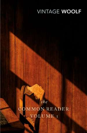 The Common Reader: Volume 1 books-express.ro