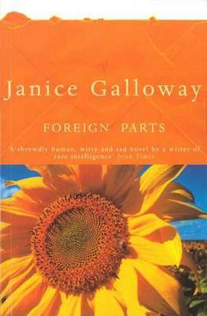 Foreign Parts de Janice Galloway