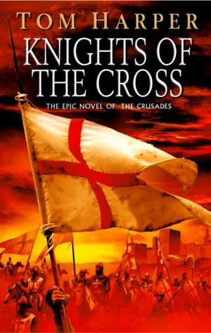 Knights Of The Cross de Tom Harper