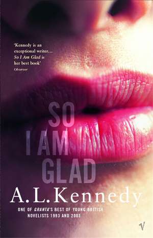 So I Am Glad de A. L. Kennedy