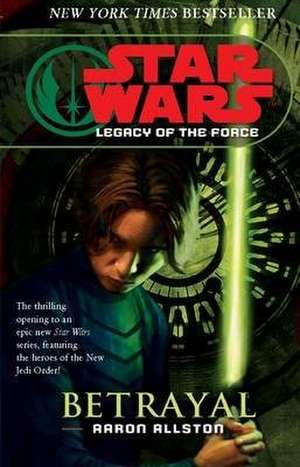 Star Wars: Legacy of the Force I - Betrayal de Aaron Allston