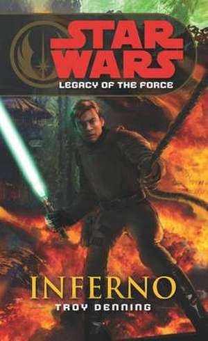 Star Wars: Legacy of the Force VI - Inferno de Troy Denning