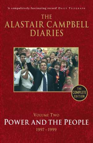 The Alastair Campbell Diaries, Volume Two: Power and the People, 1997-1999, the Complete Edition de Alastair Campbell