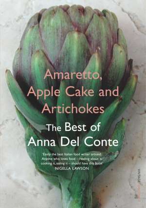 Amaretto, Apple Cake and Artichokes de Anna Del Conte