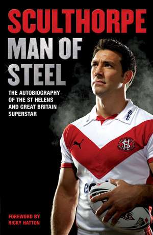 Sculthorpe: Man of Steel de Paul Sculthorpe