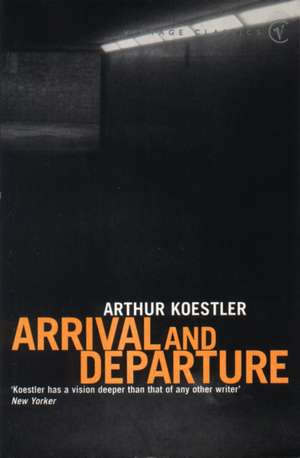 Arrival and Departure de Arthur Koestler