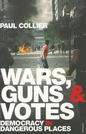 Wars, Guns and Votes de Paul Collier