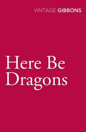 Here Be Dragons de Stella Gibbons