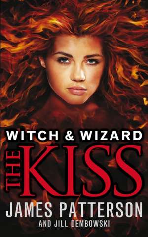 Witch & Wizard: The Kiss de James Patterson