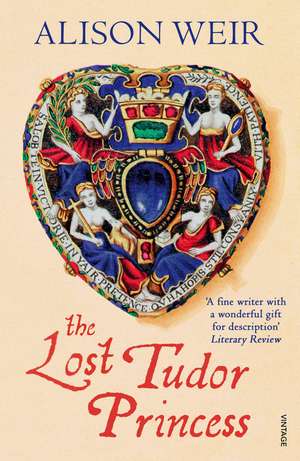 The Lost Tudor Princess de Alison Weir