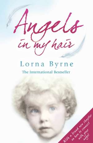 Angels in My Hair de Lorna Byrne