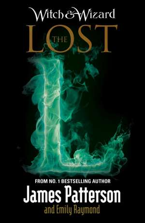 Witch & Wizard: The Lost de James Patterson