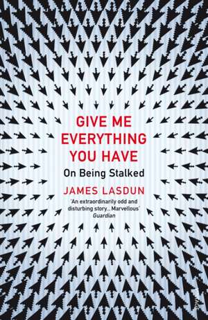 Give Me Everything You Have de James Lasdun