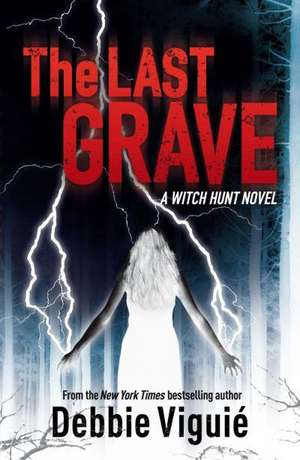 Viguie, D: The Last Grave de Debbie Viguie