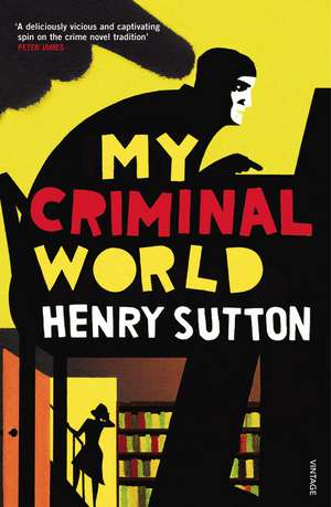 My Criminal World de Henry Sutton